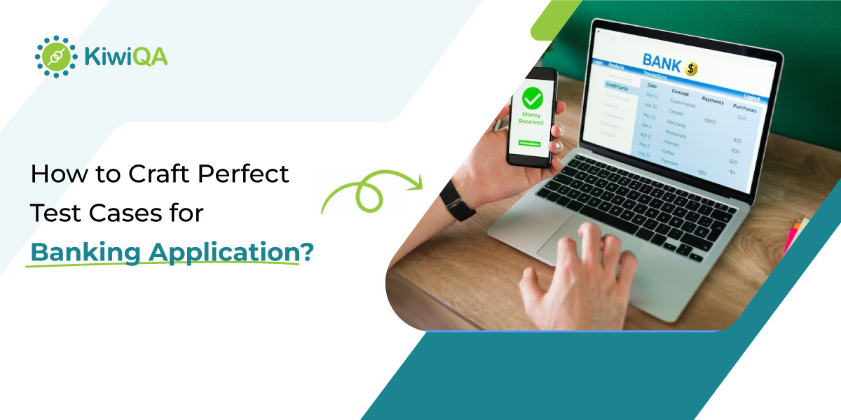 How to Craft Perfect Test Cases for Banking Application?