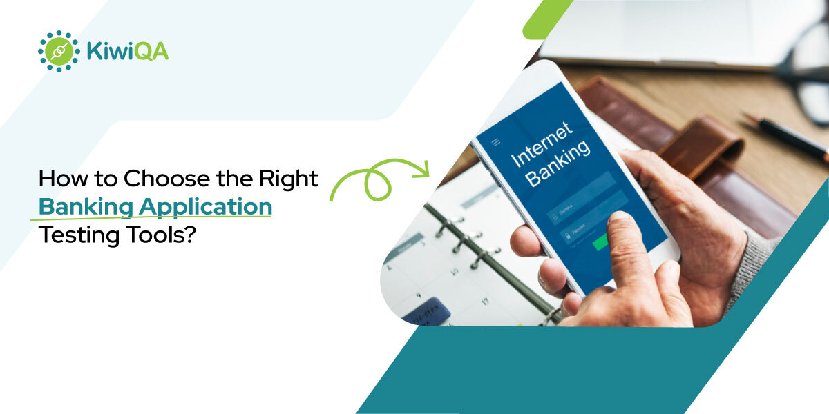 How to Choose the Right Banking Application Testing Tools?