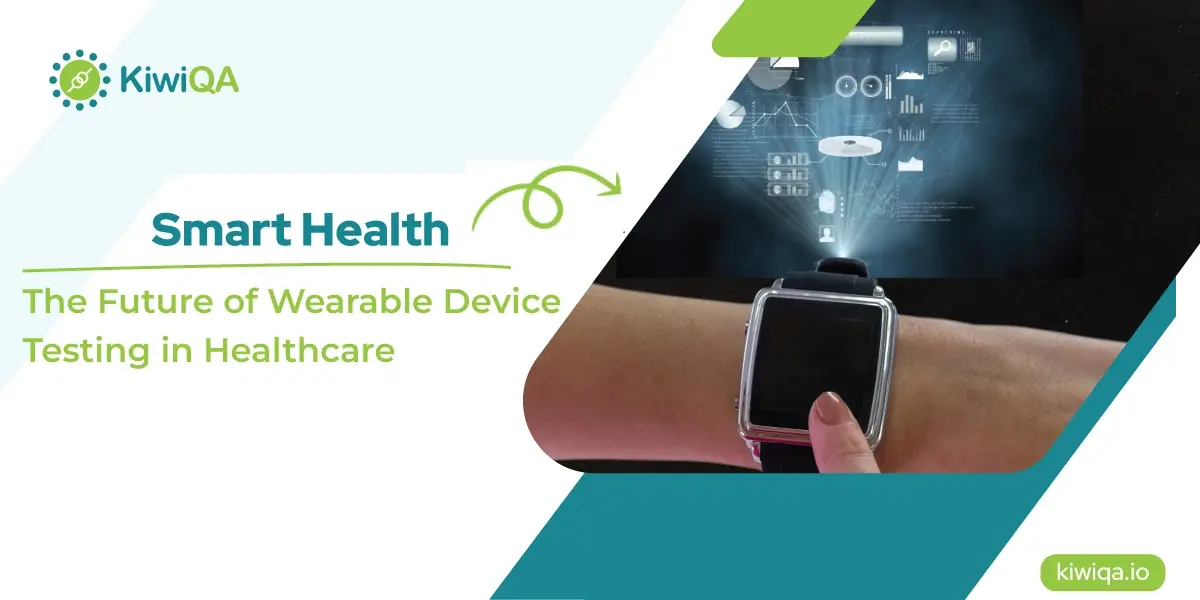 Smart Health: The Future of Wearable Device Testing in Healthcare