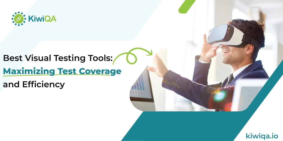Best Visual Testing Tools: Maximizing Test Coverage and Efficiency