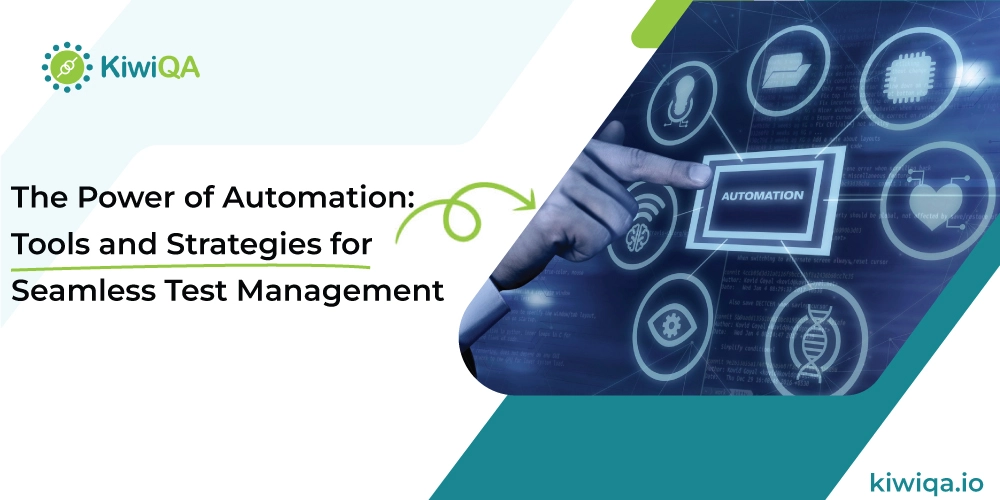 The Power of Automation: Tools and Strategies for Seamless Test Management