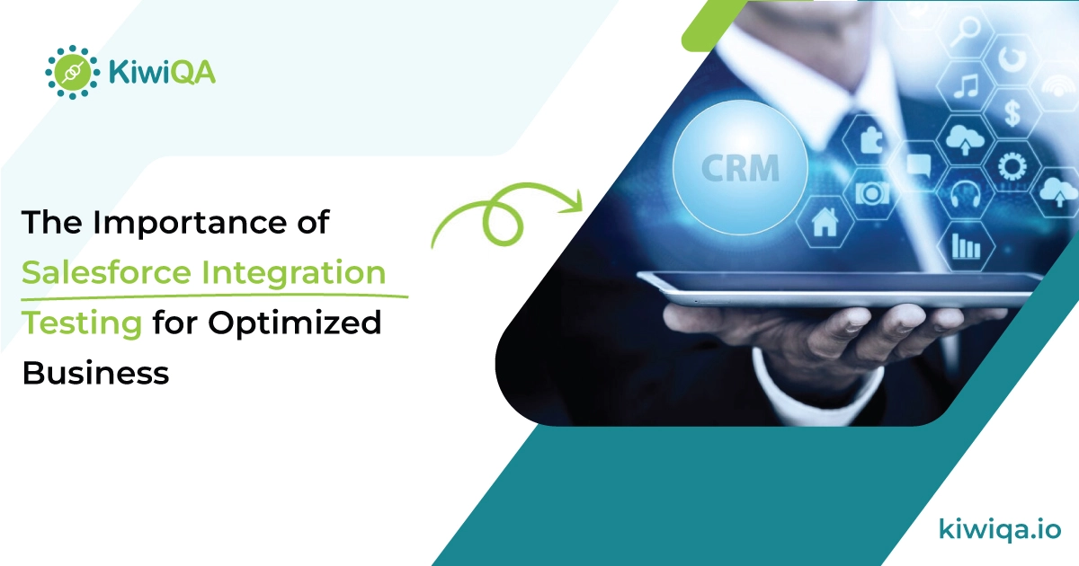 The Importance of Salesforce Integration Testing for Optimized Business Operations