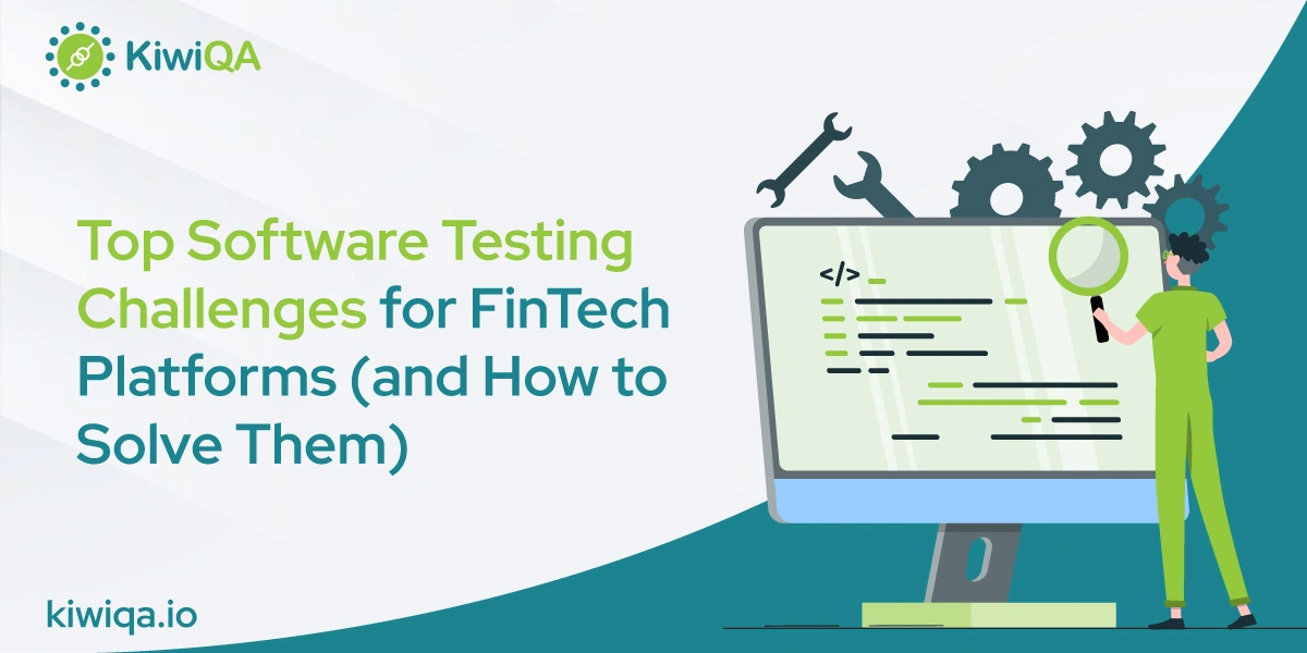 Top Software Testing Challenges for FinTech Platforms (and How to Solve Them)