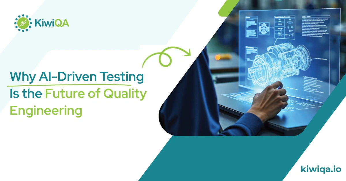 Why AI-Driven Testing Is the Future of Quality Engineering?